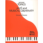 Topics In Jazz And Musical Creativity For The Classical Pianist