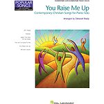 You Raise Me Up: Contemporary Christian Songs for Solo Piano