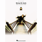 Michael W. Smith - This Is Your Time