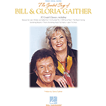 The Greatest Songs of Bill & Gloria Gaither
