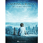 Casting Crowns - Until the Whole World Hears