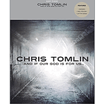 Chris Tomlin - And If Our God Is for Us