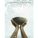 Casting Crowns - Come to the Well