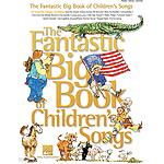 The Fantastic Big Book of Children's Songs