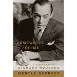 Somewhere for Me - A Biography of Richard Rodgers