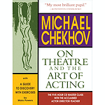Michael Chekhov: On Theatre and the Art of Acting