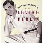 The Complete Lyrics of Irving Berlin