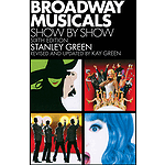 Broadway Musicals: Show by Show