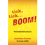 tick, tick ... BOOM!: The Complete Book and Lyrics