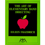 Art of Elementary Band Directing