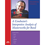 A Conductor's Interpretive Analysis of Masterworks for Band