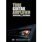 Tube Guitar Amplifier Servicing and Overhaul (DVD)