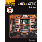 The Hal Leonard Recording Method - Book Six: Mixing & Mastering