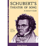 Schubert's Theater of Song - A Listener's Guide