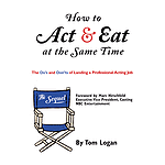 How to Act & Eat at the Same Time: The Sequel