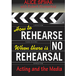 How to Rehearse When There Is No Rehearsal