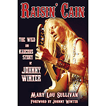 Raisin' Cain: The Wild and Raucous Story of Johnny Winter