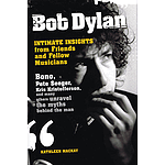 Bob Dylan - Intimate Insights from Friends and Fellow Musicians