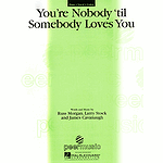 You're Nobody 'til Somebody Loves You