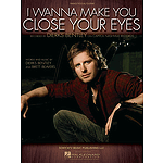 I Wanna Make You Close Your Eyes