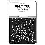 Only You (And You Alone)