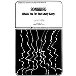 Songbird (Thank You for Your Lovely Song)