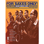 For Saxes Only: Alto, Tenor, Baritone Sax, Trumpet or Clarinet