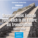 Newport Music Festival 2005: Bach to the Future - Six Transcriptions