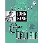 John King - The Classical Ukulele