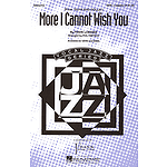 More I Cannot Wish You