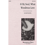O My Soul, What Wondrous Love