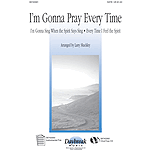 I'm Gonna Pray Every Time
