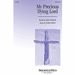 My Precious, Dying Lord