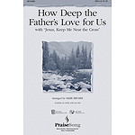 How Deep the Father's Love For Us (with Jesus Keep Me Near the Cross)