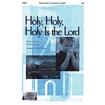Holy, Holy, Holy Is the Lord