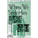 When We Seek Him