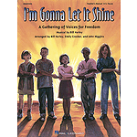 I'm Gonna Let It Shine - A Gathering of Voices for Freedom (Musical)