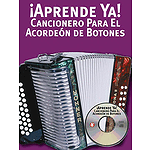 Aprende Ya! Cancionero Para El Acordeon De Botones