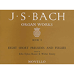 J.S. Bach: Organ Works Book 1: Eight Short Preludes And Fugues
