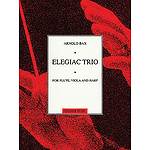 Arnold Bax: Elegiac Trio (Score And Parts)