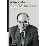 John Joubert: Carols & Anthems For Mixed Voices