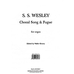 Samuel Sebastian Wesley: Choral Song And Fugue
