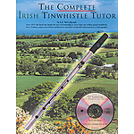 The Complete Irish Tinwhistle Tutor