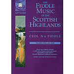 The Fiddle Music of the Scottish Highlands - Volumes 3 & 4
