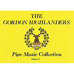 The Gordon Highlanders Pipe Music Collection - Volume 2