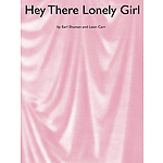 Hey There Lonely Girl