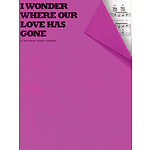 I Wonder Where Our Love Has Gone