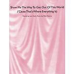 Show Me the Way to Get Out of This World ('Cause That's Where Everything Is)