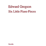 Edward Gregson: Six Little Pieces For Piano