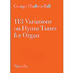 George Thalben-Ball: 113 Variations On Hymn Tunes For Organ